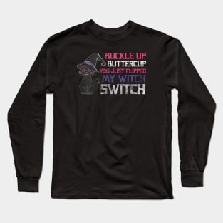 Halloween - buckle up buttercup you just flipped my witch switch Long Sleeve T-Shirt